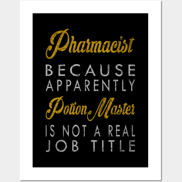 Pharmacist Because Apparently Potion Master Is Not A Real Job Title Wall Art by inotyler